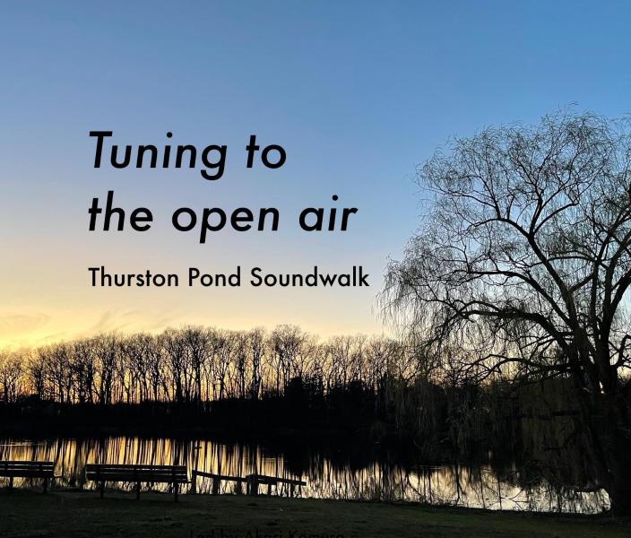 Tuning to the open air - Thurston Pond Soundwalk